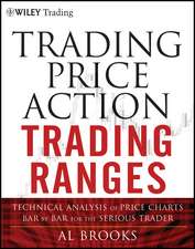 Trading Price Action Trading Ranges – Technical Analysis of Price Charts Bar by Bar for the Serious Trader