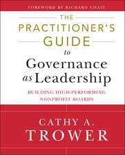 The Practitioner′s Guide to Governance as Leadersh ip – Building High – Performing Nonprofit Boards