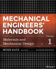 Mechanical Engineers′ Handbook, Fourth Edition, Volume 1 – Materials and Engineering Mechanics