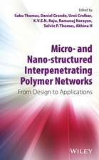 Micro– and Nano–structured Interpenetrating Polymer Networks – From Design to Applications