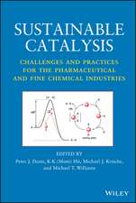 Sustainable Catalysis – Challenges and Practices for the Pharmaceutical and Fine Chemical Industries