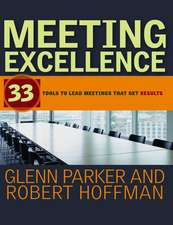 Meeting Excellence – 33 Tools to Lead Meetings that Get Results