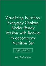 Visualizing Nutrition: Everyday Choices 2e Binder Ready Version with Booklet to Accompany Nutrition 2e Set