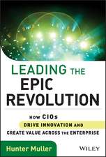 Leading the Epic Revolution – How CIOs Drive Innovation and Create Value Across the Enterprise