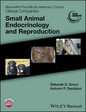 Blackwell′s Five–Minute Veterinary Consult Clinical Companion – Small Animal Endocrinology and Reproduction