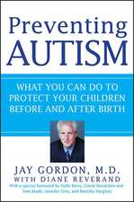 Preventing Autism: What You Can Do to Protect Your Children Before and After Birth