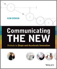 Communicating The New – Methods to Shape and Accelerate Innovation