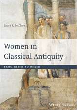 Women in Classical Antiquity – From Birth to Death