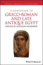 A Companion to Greco–Roman and Late Antique Egypt