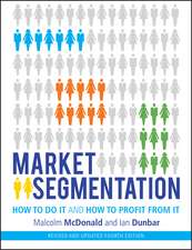 Market Segmentation – How to do it and How to Profit from it, revised 4e