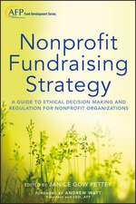 Nonprofit Fundraising Strategy – A Guide to Ethica l Decision Making and Regulation for Nonprofit Organizations (AFP Fund Development Series)