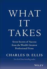 What It Takes – Seven Secrets of Success from the World′s Greatest Professional Firms