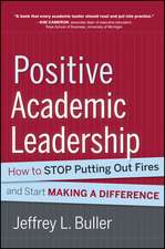 Positive Academic Leadership – How to Stop Putting Out Fires and Begin Making a Difference