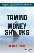 Taming the Money Sharks: 8 Super–Easy Stock Investment Maxims