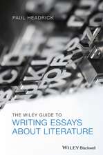 The Wiley Guide to Writing Essays About Literature