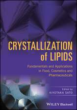 Crystallization of Lipids – Fundamentals and Applications in Food, Cosmetics and Pharmaceuticals