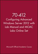 70–412 Configuring Advanced Windows Server 2012 with Lab Manual and MOAC Labs Online Set