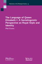 The Language of Queen Elizabeth I – A Sociolinguist Perspective on Royal Style and Identity