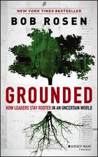 Grounded – How Leaders Stay Rooted in an Uncertain World