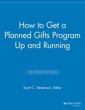 How to Get a Planned Gifts Program Up and Running, 2nd Edition