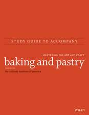 Study Guide to Accompany Baking and Pastry – Mastering the Art and Craft, Third Edition