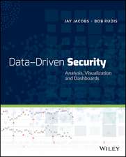 Data–Driven Security: Analysis, Visualization and Dashboards