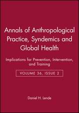 Annals of Anthropological Practice – Syndemics and Global Health – Implications for Prevention, Intervention, and Training