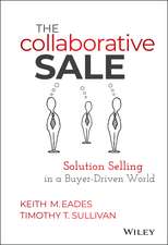 The Collaborative Sale – Solution Selling in a Buyer–Driven World