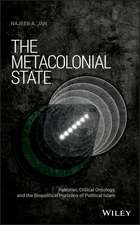 The Metacolonial State – Pakistan, Critical Ontology, and the Biopolitical Horizons of Political Islam