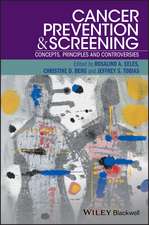 Cancer Prevention and Screening – Concepts, Principles and Controversies