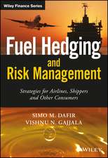 Fuel Hedging And Risk Management – Strategies For Airlines, Shippers And Other Consumers