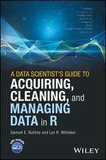 A Data Scientist′s Guide to Acquiring, Cleaning and Managing Data in R