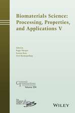 Biomaterials Science – Processing, Properties, and Applications V