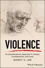 Violence – An Interdisciplinary Approach to Causes ,Consequences, and Cures