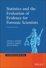 Statistics and the Evaluation of Evidence for Forensic Scientists 3e