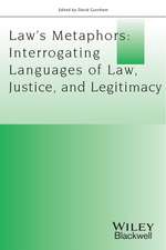 Law′s Metaphors – Interrogating Languages of Law, Justice and Legitimacy