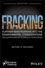 Fracking – Further Investigations into the Environmental Considerations and Operations of Hydraulic Fracturing,Second Edition