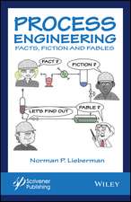 Process Engineering – Fact, Fiction, and Fables