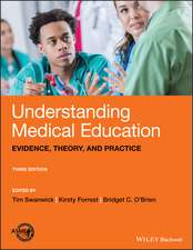 Understanding Medical Education – Evidence, Theory and Practice, Third Edition