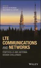 LTE Communications and Networks – Femtocells and Antenna Design Challenges