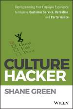 Culture Hacker – Reprogramming your Employee Experience to Improve Customer Service, Retention, and Performance