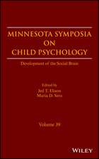 Minnesota Symposia on Child Psychology – Development of the Social Brain, Volume 39