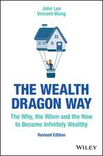 The Wealth Dragon Way, Revised Edition – The Why, the When and the How to Become Infinitely Wealthy