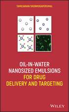 Oil–in–Water Nanosized Emulsions for Drug Delivery and Targeting