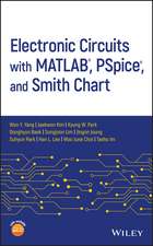 Electronic Circuits with MATLAB®, PSpice®, and Smith Chart