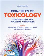 Principles of Toxicology: Environmental and Industrial Applications, Fourth Edition