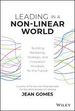 Leading in a Non–Linear World – Building Wellbeing, Strategic and Innovation Mindsets for the Future