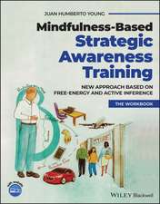 Mindfulness-Based Strategic Awareness Training Comprehensive Workbook