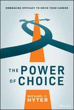 The Power of Choice – Embracing Efficacy to Drive Your Career