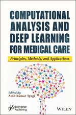 Computational Analysis and Deep Learning for Medical Care – Principles, Methods, and Applications